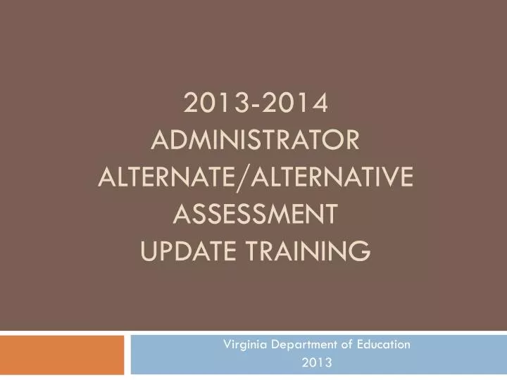 2013 2014 administrator alternate alternative assessment update training