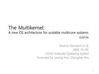 The Multikernel : A new OS architecture for scalable multicore systems