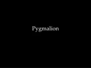 pygmalion