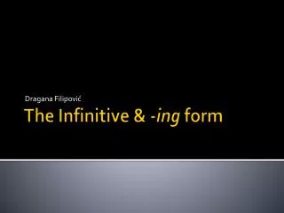 The Infinitive &amp; - ing form