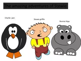 The amazing adventures of Stewie
