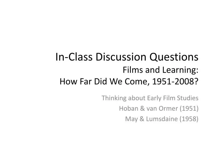 in class discussion questions films and learning how far did we come 1951 2008