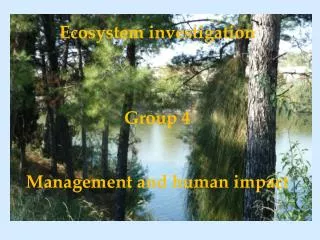 Ecosystem investigation Group 4 Management and human impact