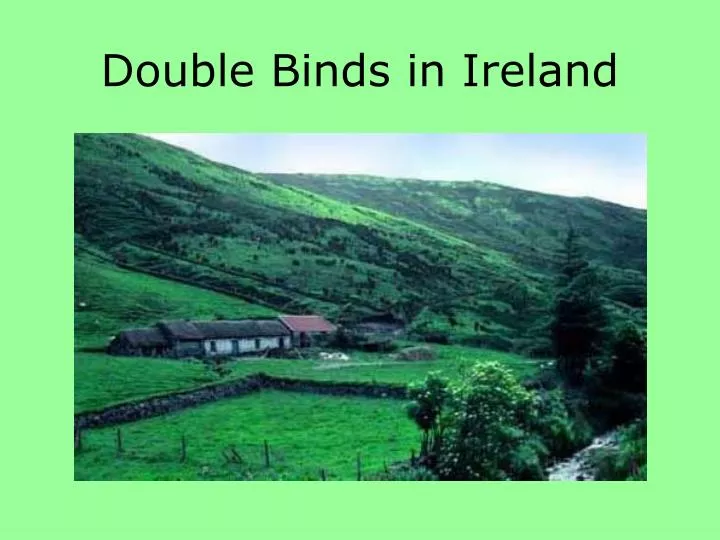double binds in ireland