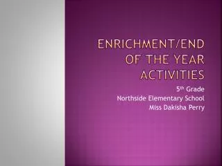 Enrichment/End of the Year Activities