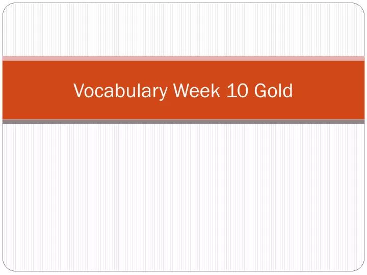 vocabulary week 10 gold