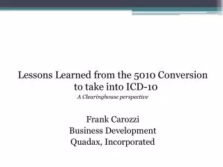 Lessons Learned from the 5010 Conversion to take into ICD-10 A Clearinghouse perspective