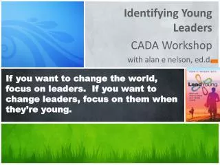 Identifying Young Leaders CADA Workshop with alan e nelson, ed.d .