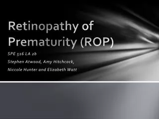 Retinopathy of Prematurity (ROP)