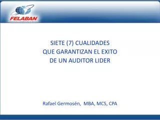 siete 7 cualidades que garantizan el exito de un auditor lider rafael germos n mba mcs cpa