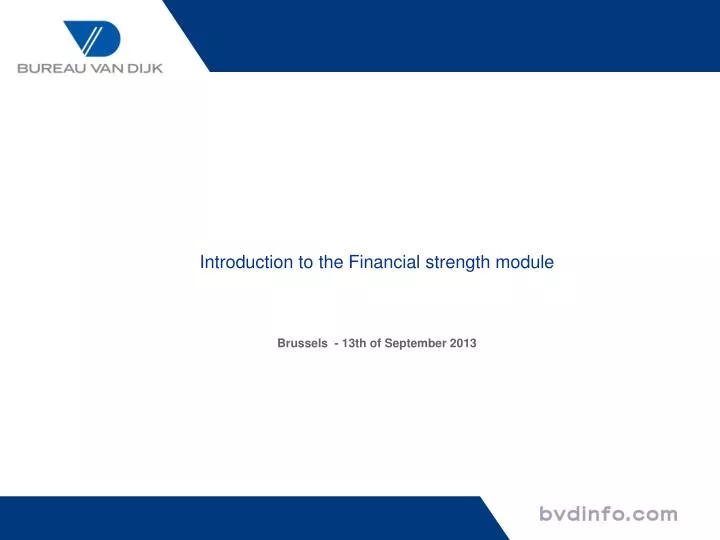 introduction to the financial strength module brussels 13th of september 2013