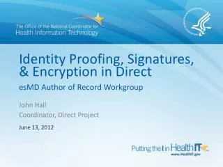 Identity Proofing, Signatures, &amp; Encryption in Direct esMD Author of Record Workgroup