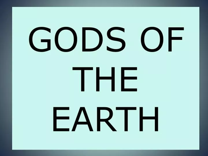 gods of the earth