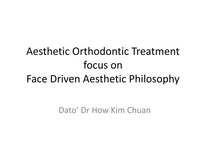 aesthetic orthodontic treatment focus on face driven aesthetic philosophy