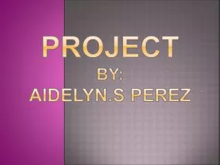 Project by: aidelyn.s perez