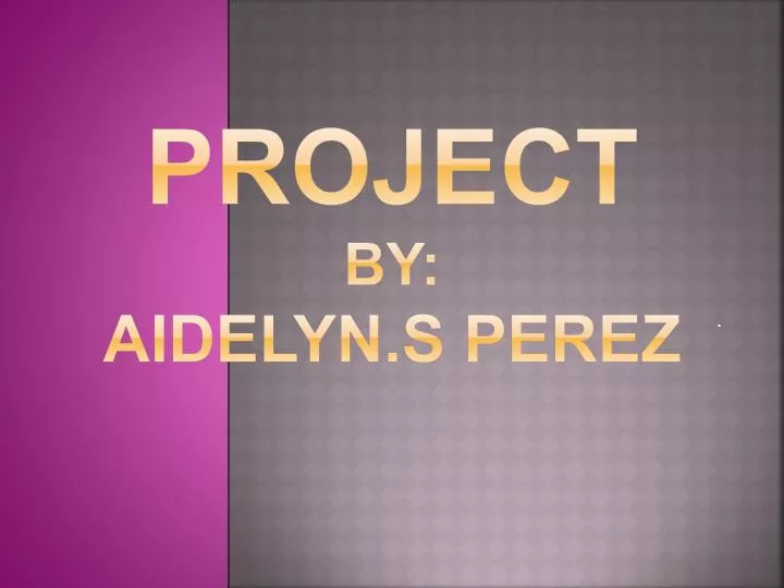project by aidelyn s perez