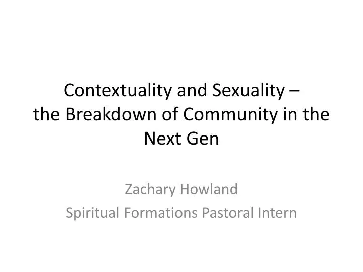 contextuality and sexuality the breakdown of community in the next gen