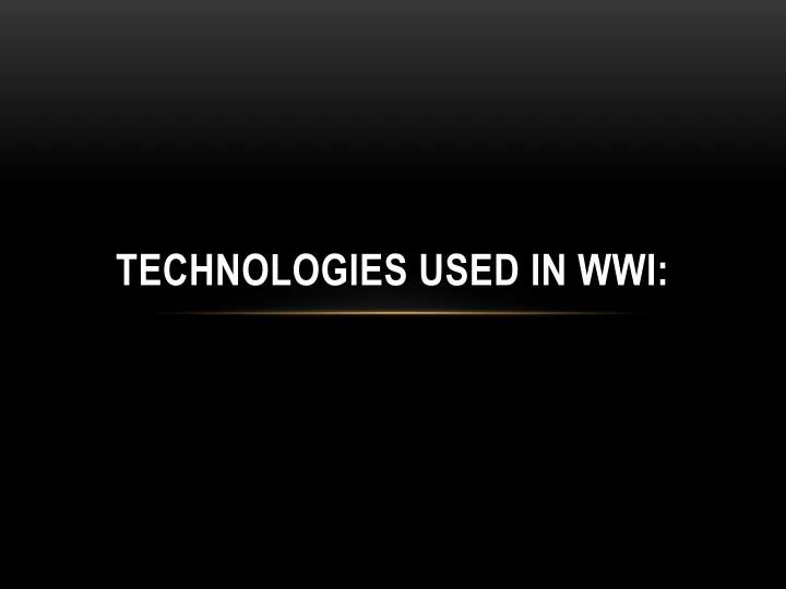 technologies used in wwi