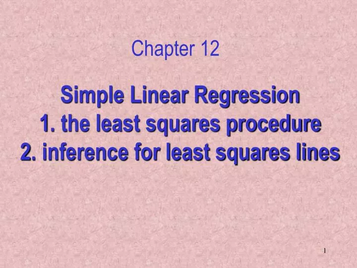 simple linear regression 1 the least squares procedure 2 inference for least squares lines