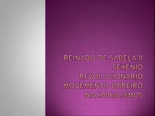 Reinado de Sabela II sexenio revolucionario movemento obreiro nacionalismos