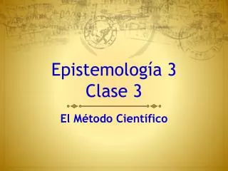 Epistemología 3 Clase 3