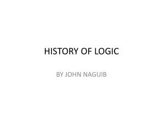 HISTORY OF LOGIC