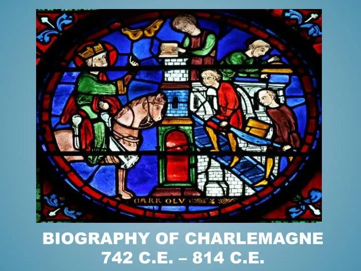 biography of charlemagne 742 c e 814 c e