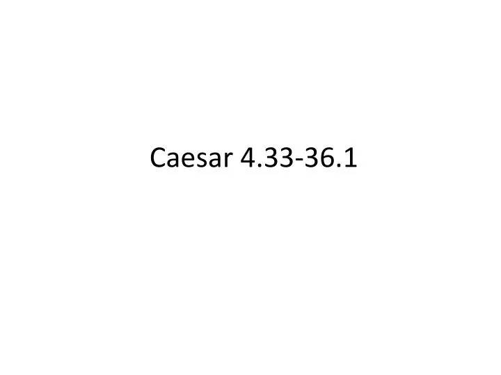 caesar 4 33 36 1