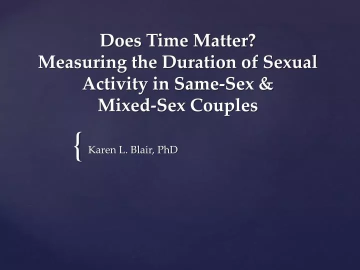 does time matter measuring the duration of sexual activity in same sex mixed sex couples