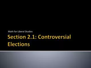 Section 2.1: Controversial Elections