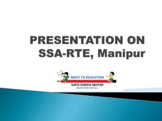 PRESENTATION ON SSA-RTE, Manipur