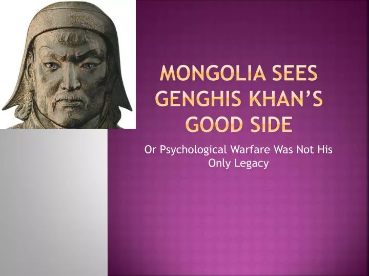 mongolia sees genghis khan s good side