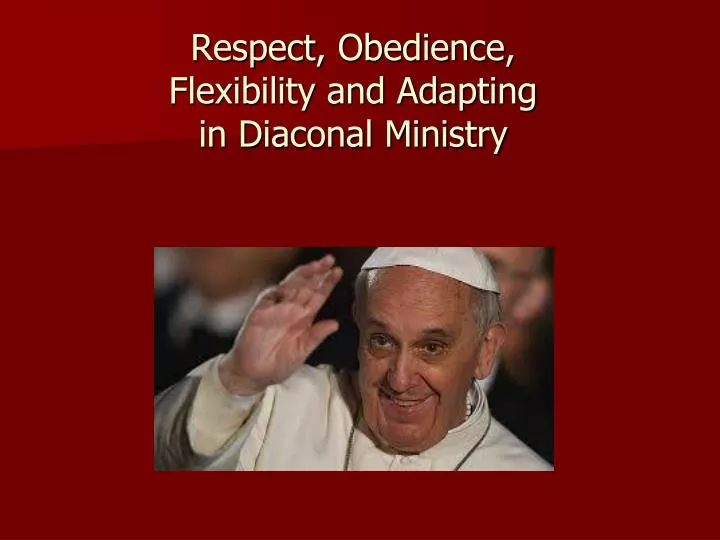 respect obedience flexibility and adapting in diaconal ministry