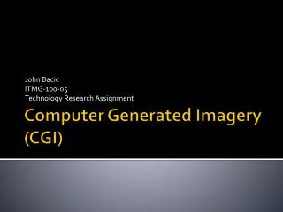 Computer Generated Imagery (CGI)