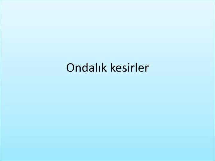 ondal k kesirler