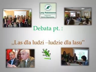 Debata pt. : „Las dla ludzi –ludzie dla lasu”