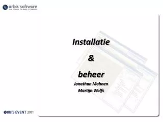 Installatie &amp; beheer Jonathan Mohnen Martijn Wolfs