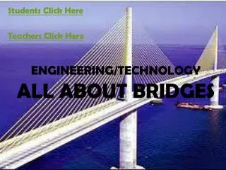 ENGINEERING/TECHNOLOGY ALL ABOUT BRIDGES