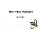 How to Bee Motivated