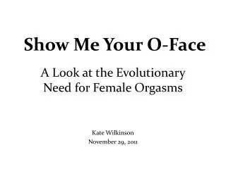 Show Me Your O-Face