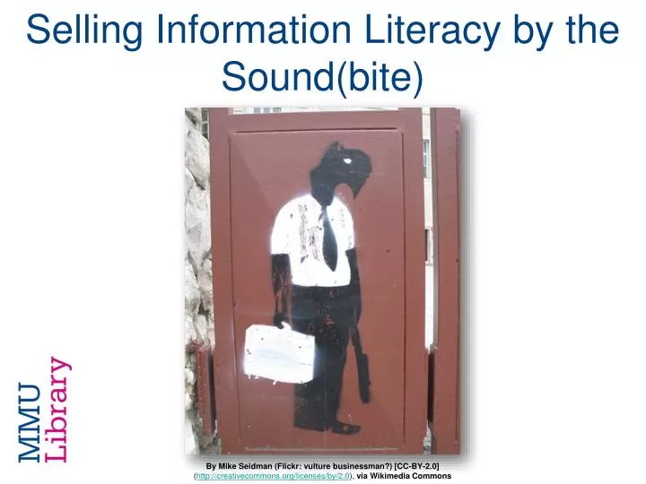 selling information literacy by the sound bite