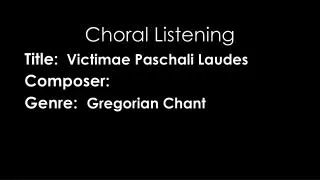 Title: Victimae Paschali Laudes Composer: Genre: Gregorian Chant