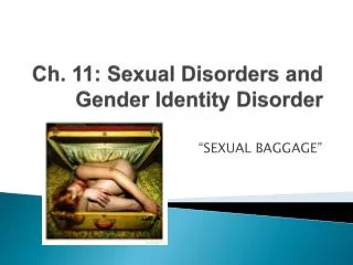 Ch. 11: Sexual Disorders and Gender Identity Disorder