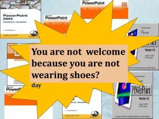 You are not welcome because you are not wearing shoes?