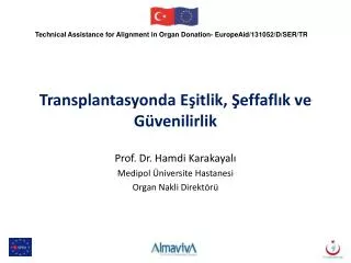 Transplantasyonda Eşitlik, Şeffaflık ve Güvenilirlik Prof. Dr. Hamdi Karakayalı