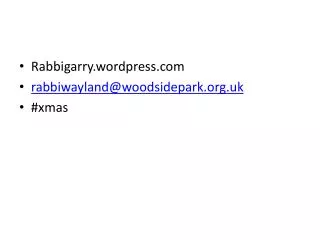 Rabbigarry.wordpress.com rabbiwayland@woodsidepark.org.uk # xmas