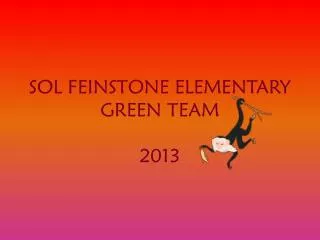 SOL FEINSTONE ELEMENTARY GREEN TEAM 2013