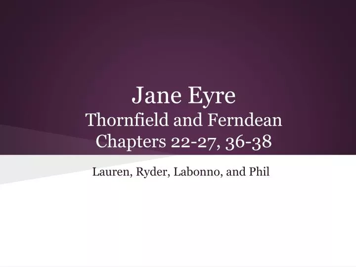 jane eyre thornfield and ferndean chapters 22 27 36 38