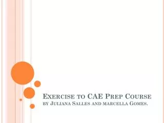 Exercise to CAE Prep Course by Juliana Salles and marcella Gomes.