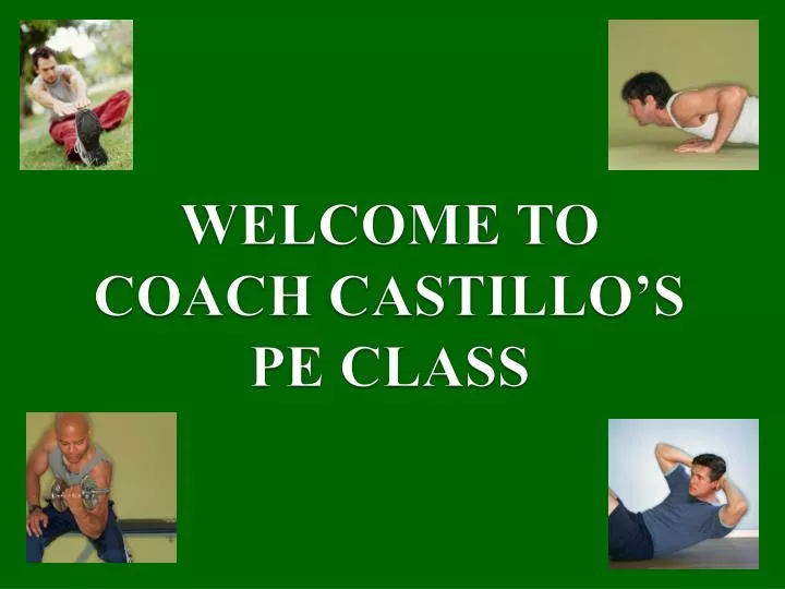 welcome to coach castillo s pe class
